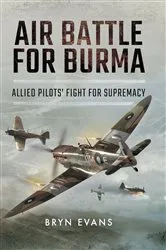 Book cover of Air Battle for Burma by Bryn Evans