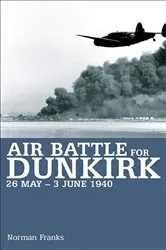 Book cover of Air Battle for Dunkirk, 26 May–3 June 1940 by Unknown