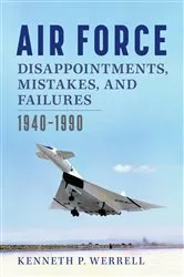 Book cover of Air Force Disappointments, Mistakes, and Failures by Kenneth Werrell