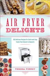 Book cover of Air Fryer Delights by Teresa Finney