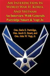 Book cover of Air Interdiction In World War II, Korea, And Vietnam – An Interview With Generals Partridge Smart & Vogt Jr. by Unknown
