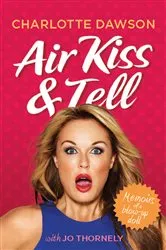 Book cover of Air Kiss and Tell by Charlotte Dawson