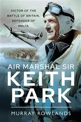 Book cover of Air Marshal Sir Keith Park by Murray Rowlands