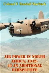 Book cover of Air Power In North Africa, 1942-43: An Additional Perspective by Unknown