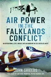 Book cover of Air Power in the Falklands Conflict by John Shields