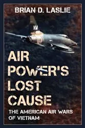 Book cover of Air Power's Lost Cause by Brian D. Laslie