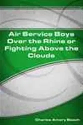 Book cover of Air Service Boys Over the Rhine or Fighting Above the Clouds by Charles Amory Beach