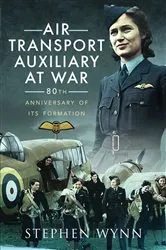 Book cover of Air Transport Auxiliary at War by Stephen Wynn
