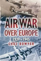 Book cover of Air War Over Europe, 1939–1945 by Chaz Bowyer