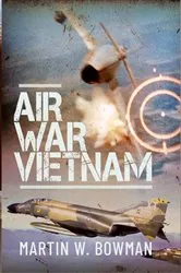 Book cover of Air War Vietnam by Martin W Bowman
