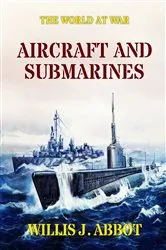 Book cover of Aircraft and Submarines by J. Willis Abbot