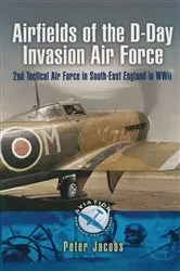 Book cover of Airfields of the D-Day Invasion Air Force by Peter Jacobs