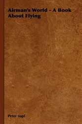 Book cover of Airman's World - A Book about Flying by Peter Supf