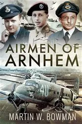 Book cover of Airmen of Arnhem by Martin W. Bowman