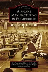 Book cover of Airplane Manufacturing in Farmingdale by Ken Neubeck