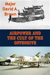Book cover of Airpower And The Cult Of The Offensive by Unknown