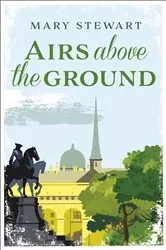 Book cover of Airs Above the Ground by Mary Stewart
