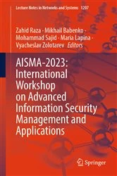 Book cover of AISMA-2023: International Workshop on Advanced Information Security Management and Applications by Zahid Raza