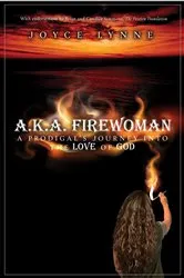 Book cover of A.K.A. Firewoman by Joyce Lynne
