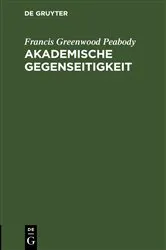 Book cover of Akademische Gegenseitigkeit by Francis Greenwood Peabody