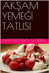 Book cover of AKŞAM YEMEĞİ TATLISI by Gabriele Napolitano