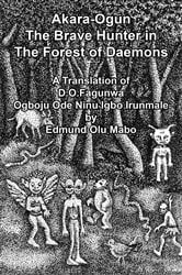 Book cover of Akara Ogun, The Brave Hunter In The Forest of Daemons by Edmund Olu Mabo
