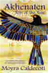 Book cover of Akhenaten: Son of the Sun by Moyra Caldecott