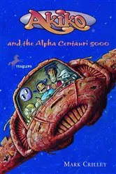Book cover of Akiko and the Alpha Centauri 5000 by Mark Crilley