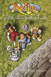 Book cover of Akiko and the Great Wall of Trudd by Mark Crilley
