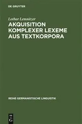Book cover of Akquisition komplexer Lexeme aus Textkorpora by Lothar Lemnitzer