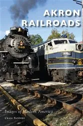Book cover of Akron Railroads by Craig Sanders