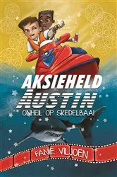Book cover of Aksieheld Austin: Onheil op Skedelbaai by Fanie Viljoen