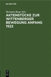 Book cover of Aktenstücke zur Wittenberger Bewegung Anfang 1522 by Hermann Barge