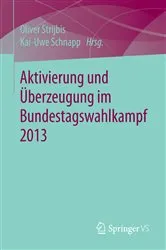 Book cover of Aktivierung und Überzeugung im Bundestagswahlkampf 2013 by Oliver Strijbis
