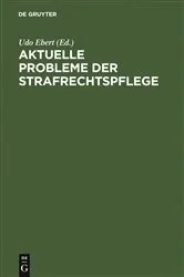 Book cover of Aktuelle Probleme der Strafrechtspflege by Udo Ebert