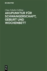 Book cover of Akupunktur für Schwangerschaft, Geburt und Wochenbett by Claus Schulte-Uebbing