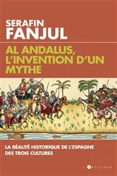 Book cover of Al Andalus, l'invention d'un mythe by Serafin Fanjul