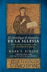 Book cover of Al investigar el misterio de la Iglesia by Mark S. Kinzer
