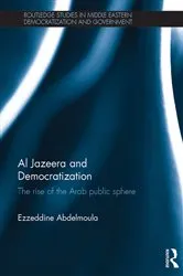 Book cover of Al Jazeera and Democratization by Ezzeddine Abdelmoula