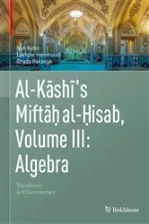 Book cover of Al-Kashi's Miftah al-Hisab, Volume III: Algebra by Nuh Aydin