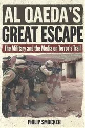 Book cover of Al Qaeda's Great Escape by Philip Smucker