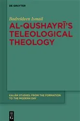 Book cover of Al-Qushayrī’s Teleological Theology by Badreldeen Ismail