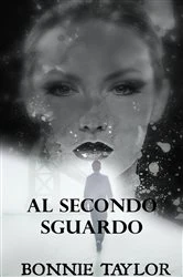 Book cover of Al Secondo Sguardo by Bonnie Taylor