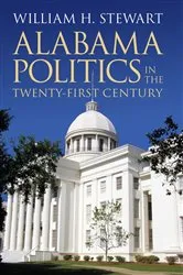 Book cover of Alabama Politics in the Twenty-First Century by William H. Stewart