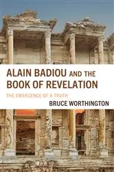 Book cover of Alain Badiou and the Book of Revelation by Bruce Worthington
