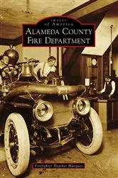 Book cover of Alameda County Fire Department by Firefighter Heather Marques
