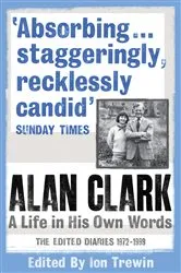Book cover of Alan Clark: A Life in his Own Words by Alan Clark