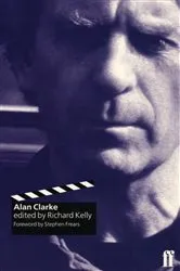 Book cover of Alan Clarke by Richard T. Kelly
