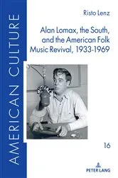 Book cover of Alan Lomax, the South, and the American Folk Music Revival, 1933-1969 by M. Michaela Hampf