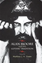 Book cover of Alan Moore and the Gothic tradition by Matthew Green